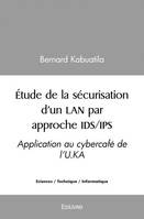 étude de la sécurisation d’un lan par approche ids/ips, Application au cybercafé de l’U.KA