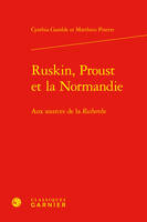 Ruskin, Proust et la Normandie, Aux sources de la Recherche