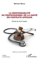 La responsabilité du professionnel de la santé en contexte Africain, Etude de droit malien