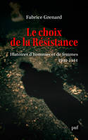Le choix de la résistance, Histoires d'hommes et de femmes (1940-1944)