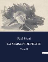 LA MAISON DE PILATE, Tome II