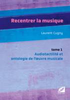 Recentrer la musique, Audiotactilité et ontologie de l’œuvre musicale : musique d’écriture, jazz, pop, rock