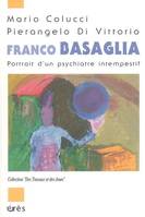 Franco Basaglia, portrait d'un psychiatre intempestif