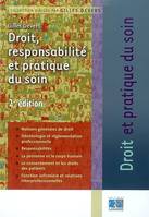 DROIT RESPONSABILITE ET PRATIQUE DU SOIN 2E EDITION