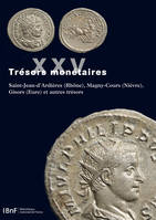 Trésors monétaires XXV, 2011-2012 | Saint-Jean-d’Ardières (Rhône), Magny-Cours (Nièvre), Gisors (Eure) et ‎autres trésors