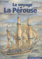 Le voyage de La Pérouse - itinéraire et aspects singuliers, itinéraire et aspects singuliers