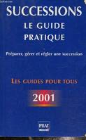 Successions : Le guide pratique, deuxième édition 2001, le guide pratique