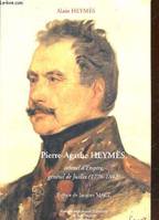 Pierre-Agathe Heymès, colonel d'Empire, général de Juillet (1776-1842), colonel d'Empire, général de Juillet (1776-1842)