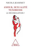 AMOUR, SEXUALITE, TENDRESSE - LA RECONCILIATION ?, La réconciliation ?