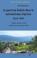 La question kabyle dans le nationalisme algérien, 1949-1962, Comment la crise de 1949 est devenue la crise berbériste