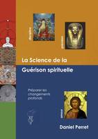 La Science de la Guérison Spirituelle, préparer des changements profonds