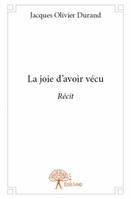 La joie d'avoir vécu, Récit