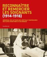 Reconnaître et remercier les soignants, 1914-1918, Mémorial des acteurs des hôpitaux temporaires des alpes-maritimes et de monaco