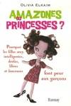 Amazones ou princesses ?, pourquoi les filles sexy, intelligentes, drôles, libres et fonceuses font peur aux garçons