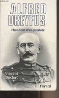 Alfred Dreyfus, L?honneur d?un patriote