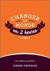 Changer le monde en 2 heures - Tome 1