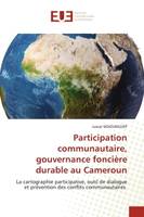 Participation communautaire, gouvernance foncière durable au Cameroun, La cartographie participative, outil de dialogue et prévention des conflits communautaires