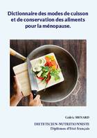 Dictionnaire des modes de cuisson et de conservation des aliments pour la ménopause., -