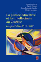 La pensée éducative et les intellectuels au Québec., La génération 1915-1930