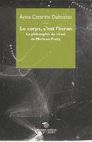 Le corps, c'est l'écran., La philosophie du visuel de Merleau-Ponty