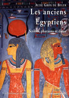 Les anciens Égyptiens, Scribes, pharaons et dieux