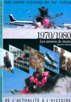 Une autre histoire du XXe siècle., 8, 1970/1980, Les années de doute