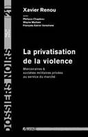 La Privatisation de la Violence, Mercenaires & Sociétés Militaires Privee