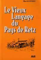 Le vieux langage du Pays de Retz, lexique du parler régional
