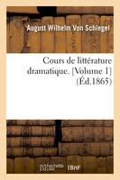 Cours de littérature dramatique. [Volume 1] (Éd.1865)