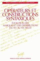 Opérateurs et constructions syntaxiques, Evolution des marques et des distributions du XVe au XXe siècle