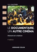 Le documentaire, un autre cinéma - 5e éd - Histoire et création, Histoire et création