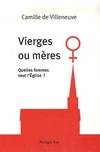 Vierges ou mères - Quelles femmes veut l'Eglise?, quelles femmes veut l'Église ?