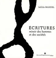 Écritures - miroir des hommes et des sociétés, miroir des hommes et des sociétés