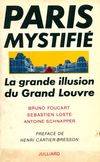 Paris mystifié. La grande illusion du grand Louvre, la grande illusion du grand Louvre