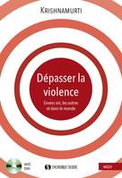 Dépasser la violence, Envers soi, les autres et dans le monde