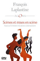 Scènes et mise en scène. Essai sur le théâtre et la danse contemporaine