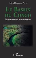 Le Bassin du Congo. Monde sans lui, monde sans vie