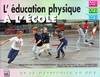 L'éducation physique à l'école / de la maternelle au CM2 : cycle 1 - cycle 2 - cycle 3, de la maternelle au CM2, cycle 1, cycle 2, cycle 3