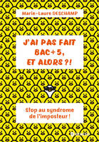 J'ai pas fait BAC + 5, et alors ?, Stop au syndrome de l'imposteur !