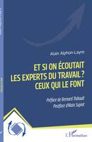 Et si on écoutait les experts du travail ? Ceux qui le font