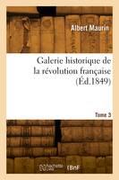 Galerie historique de la révolution française. Tome 3