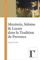 Maximin, Sidoine et Lazare dans la Tradition de Provence