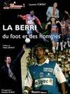 La Berri, du foot et des hommes, du foot et des hommes