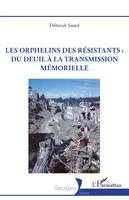 Les orphelins des résistants : du deuil à la transmission mémorielle