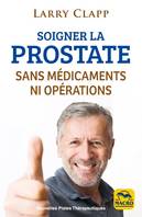 Soigner la prostate / sans médicaments ni opérations