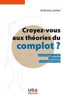 Croyez vous aux théories du complot ?, Psychologie sociale, croyances, conspirationnisme