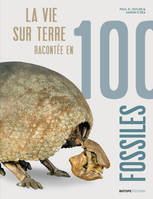 La vie sur terre racontée en 100 fossiles