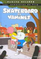 Skateboard et vahinés, Les aventures de Flip