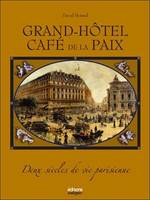 Grand hotel cafe de la paix (luxe), two centuries of Parisian life