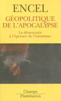 GEOPOLITIQUE DE L'APOCALYPSE - LA DEMOCRATIE A L'EPREUVE DE L'ISLAMISME, la démocratie à l'épreuve de l'islamisme